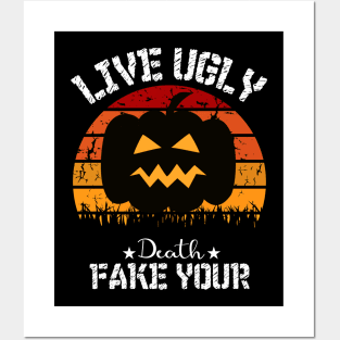 Live Ugly Fake Your Death T-Shirt Posters and Art